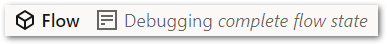 The Flow tab and Debug tab in the flow debugger