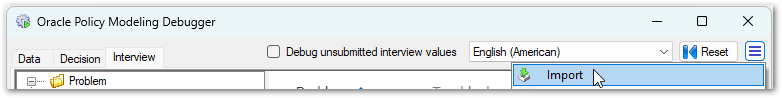 The Import button in the Oracle Policy Modeling Debugger