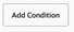 An image of the add conditional button