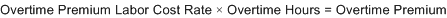 The overtime premium equals the overtime premium labor cost rate multiplied by the overtime hours.