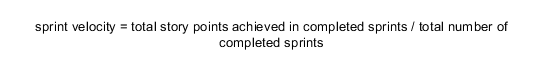 Sprint velocity equals total story points achieved in completed sprints divided by total number of completed sprints.