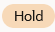 Hold