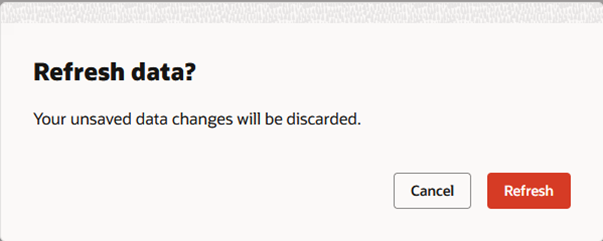 Unsaved Changes Message Displayed When Refresh Action Is Taken
