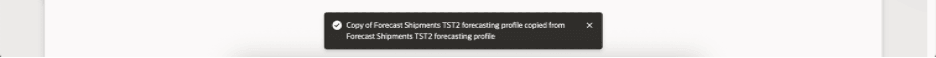 Confirmation Message After Duplication of Forecasting Profile