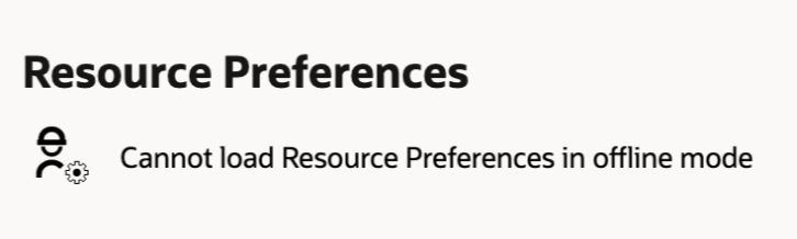 Screenshot showing that in offline mode, the link to the Resource Preferences screen is not clickable and appears in black as a normal heading. Resource preference data may be unavailable, so the predefined section may not display details.