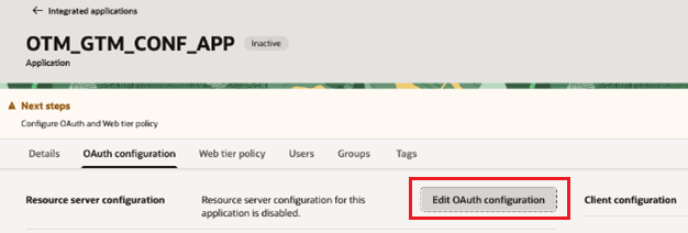 This image shows the OTM_GTM_CONF_APP confidential application page after you submitted it. Since you need to edit the confidential application, on the OAuth configuration tab, the Edit OAuth configuration button is highlighted by a red box.