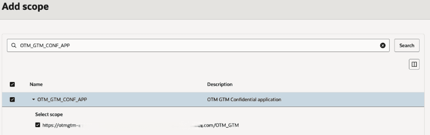 This image shows a screen shot of the Add scope pop-up with OTM_GTM_CONF_APP in the search bar. The Name of OTM_GTM_CONF_APP is selected and the Select scope you created above is selected.
