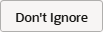 dont ignore