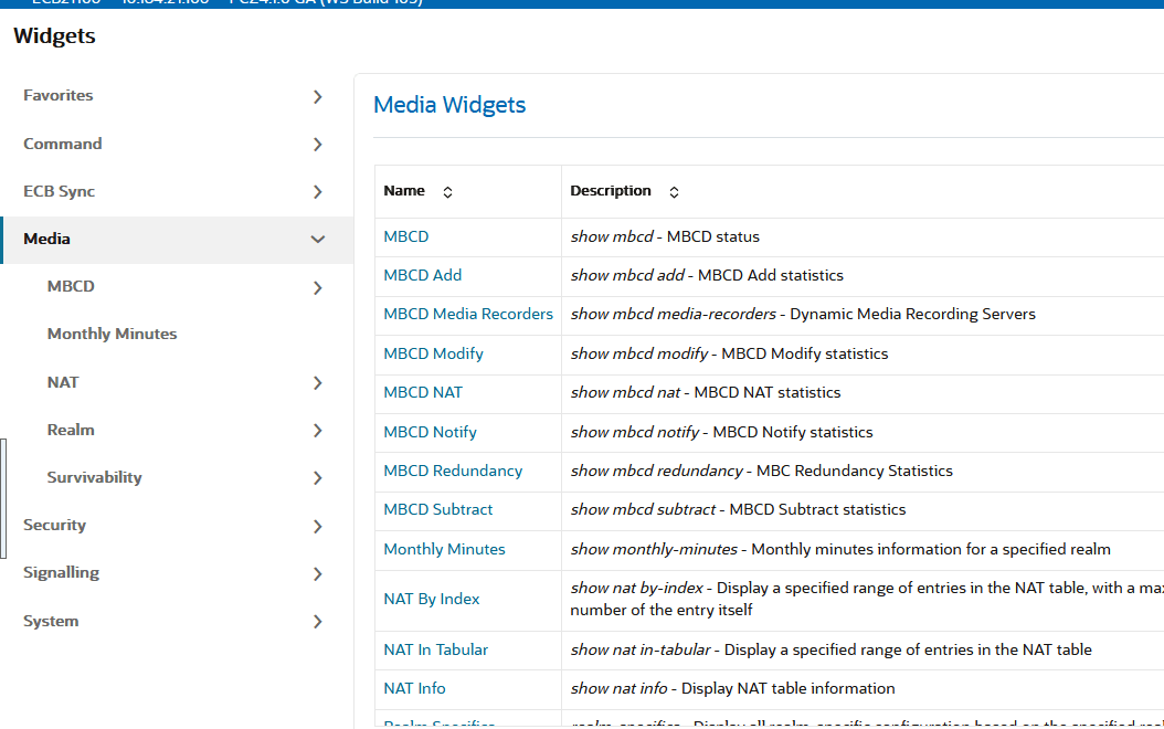This screen capture shows an example of the center pane after clicking Media in the navigation pane. The center pane displays a list of Media widgets in alphabetical order. For each one, the center pane displays the corresponding ACLI show command and a description of the information. This screen capture shows an example of the center pane after clicking Media in the navigation pane. The center pane displays a list of Media widgets in alphabetical order. For each one, the center pane displays the corresponding ACLI show command and a description of the information.