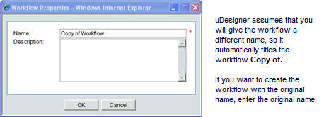 uDesigner assumes that you want to give the form a different name, so it automatically titles the form Copy of. If you want to create the form with the original name, enter the original name.