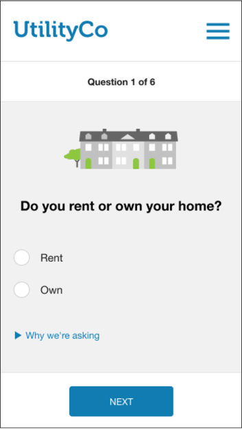 Image of question asking, Do you rent or own your home with an image of a building above it. It has two radio button options, the first button is for rent and the second button is for own, under which has a link that says Why we're asking and a button labeled Next