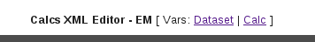 Calcs xml editor header displaying the Dataset and Calc variable links