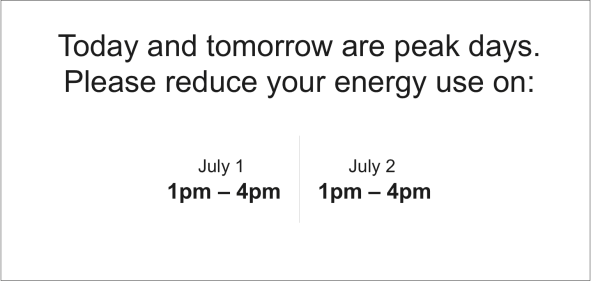 The message reads: Today and tomorrow are peak days. Please reduce your energy use on... Followed by the upcoming peak events dates and times.