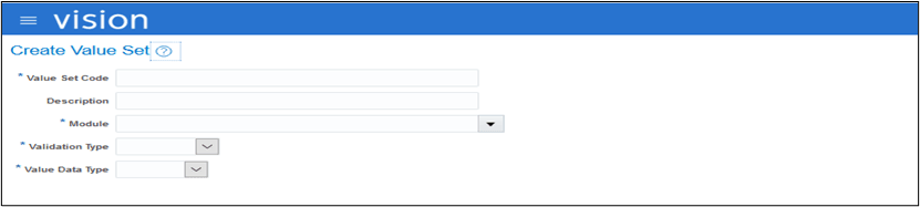 Create Value Set section, which shows the following text fields to be populated by the user: Value Set Code, Description, Module, Validation Type, and Value Data Type. Every field is required, except for Description.