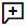 Add event note button is a callout symbol with a plus (+) sign in the middle of the callout box.