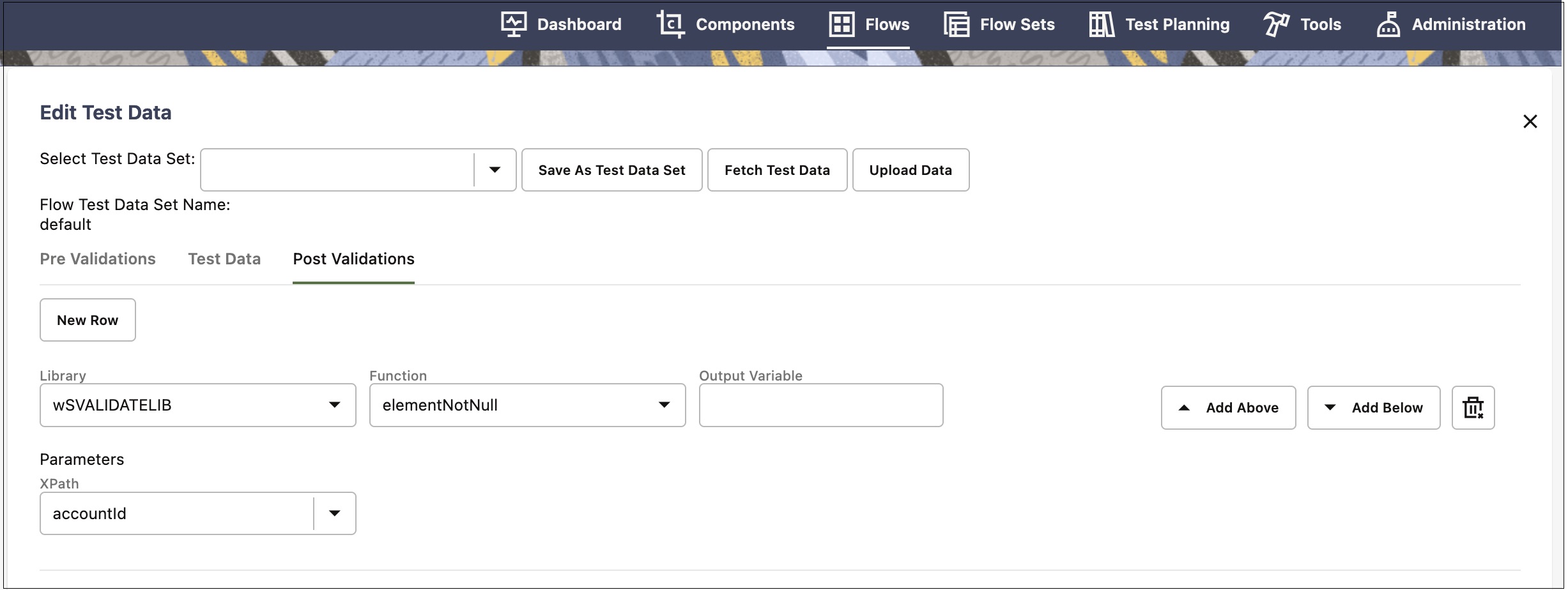 The Post Validations section allows you to add any number of functions to the component in a flow. The Post Validations section allows you to add any number of functions to the component in a flow.