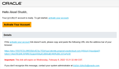 After the user provisioning by your Administrator,as Application Users you’ll receive a Welcome email to activate your account.Use theinformation in the email to sign into your account and access your services. After the user provisioning by your Administrator,as Application Users you’ll receive a Welcome email to activate your account.Use theinformation in the email to sign into your account and access your services.