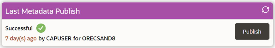 This illustration displays the Last Metadata Publish pane on the dashboard, which provides details such as the last time the metadata was published with details about the user and the status whether it was successful or not.