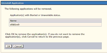 Select the check box adjacent to the application that you want to uninstall and click Stop. Click Uninstall to display the Uninstall Application window. Click OK to confirm.