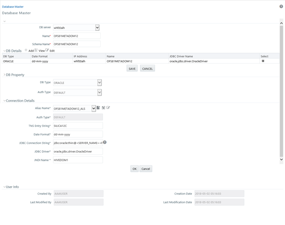 This illustration shows the Database Master window, which displays the pre-configured database details. The window has the following panes, Database Master, DB Details, DB Property, Connection Details, and User Info. In the Database Master pane, you can specify the DB server, Name, and Schema Name. In the DB Details pane, you can specify the DB Type and Audit Type. In the BD Property, you can specify the Alias Name, Alias Type, TNS Entry String, Date Format, JDBC Connection String, JDBC Driver, and JNDI Name. In the User Info pane, displays the Created By, Last Modified By, Creation Date, and Last Modification Date.