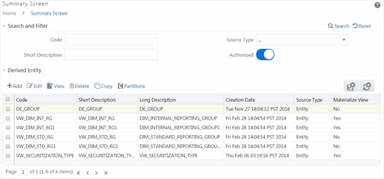 This illustration shows the Summary window, which lists the pre-defined Derived Entities with their Code, Short Description, Long Description, Creation Date, Source Type, and Materialize View status. By clicking the Column header names, you can sort the column names in ascending or descending order. The window has the Search and Filter and Derived Entity panes. In the Search and Filter pane, you can specify the details to search. In the Derived Entity pane, the search results are displayed, you can Add, Edit, View, Delete, Copy, and Partition the entity from this pane.