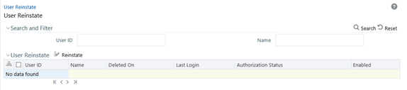 This illustration shows the User Reinstate window, which allows the System Administrators to reinstate deleted users. After reinstating, you should map the users to the required user groups. The window has panes, such as Search and Filter and User Reinstate. You can specify the deleted user details to search , select the user that you want to reinstate and click the Reinstate icon to reinstate the deleted user.