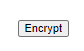 Encrypt Button Encrypt Button
