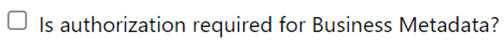 Is authorization required for Business Metadata?