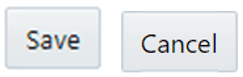 Save and Cancel buttons Save and Cancel buttons