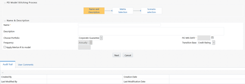 This illustration shows the PD Model Stitching Process window that can be accessed from the PD Model Process pane window. You must enter details for the Name and Description fields and then select a values from the Choose Portfolio, FIC MIS Date, Frequency, Transition Base drop-down fields, and select the Apply Merton R-Value if required and then click Next.