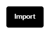 This image displays the Import button.