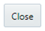 This image displays the Close button. This image displays the Close button.