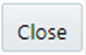 This image displays the Close button. This image displays the Close button.