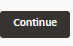 This image displays the Continue button.