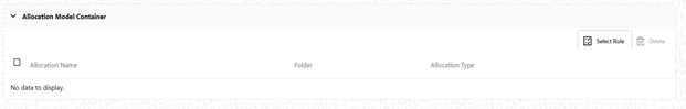 The Allocation Model Container pane allows a single list of allocation rules. The Allocation Model Container pane allows a single list of allocation rules.