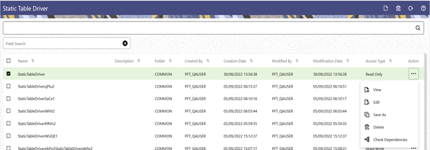 The Static Table Driver Summary table displays the static table driver rules that are already defined and available. You can edit, view, delete, check dependencies of the available static table driver rules. Also, you can navigate to create a new static table driver rule from this screen. The Static Table Driver Summary table displays the static table driver rules that are already defined and available. You can edit, view, delete, check dependencies of the available static table driver rules. Also, you can navigate to create a new static table driver rule from this screen.
