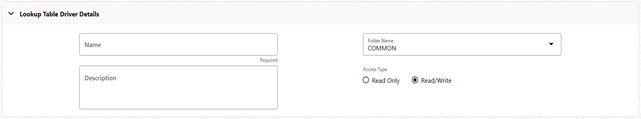This pane allows you to define the basic details like Name, Description, Folder, Access Type for the lookup table driver that you create.