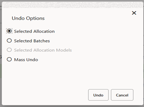 Upon requesting an UNDO operation, a pop-up dialog appears offering the Selected Allocations, Selected Batches, Selected Allocation Models, and Mass UNDO.