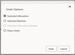 Upon requesting an UNDO operation, a pop-up dialog appears offering the Selected Allocations, Selected Batches, Selected Allocation Models, and Mass UNDO. Upon requesting an UNDO operation, a pop-up dialog appears offering the Selected Allocations, Selected Batches, Selected Allocation Models, and Mass UNDO.