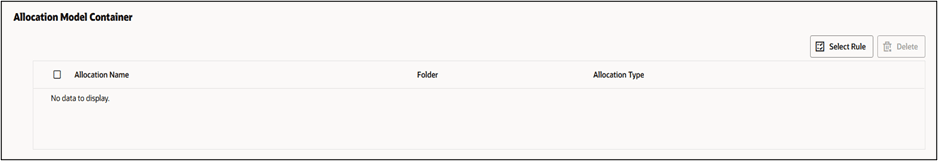 The Allocation Model Container pane allows a single list of allocation rules. The Allocation Model Container pane allows a single list of allocation rules.
