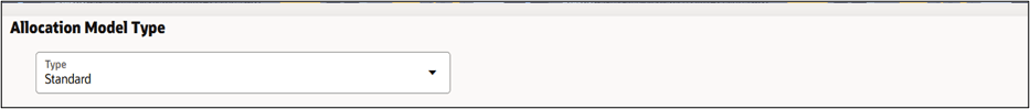 The Allocation Model Type pane allows you to specify the type of the model you want to construct. This field is auto defaulted as ‘Standard’.