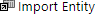 Import Entity icon.