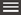 Shows the application hamburger menu icon.
