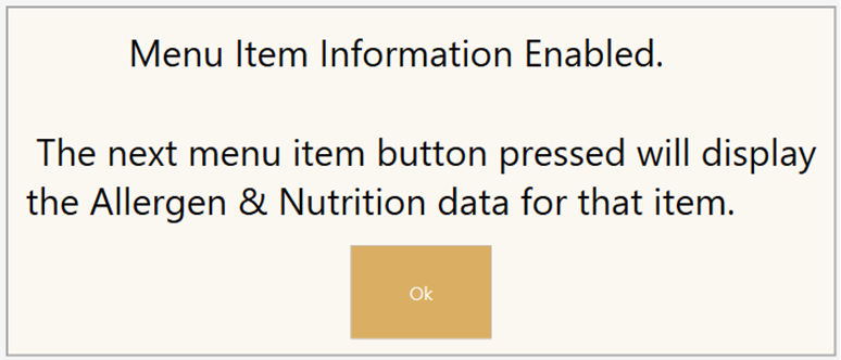 This dialog says Menu item information enabled. The next menu item button pressed will display the Allergen & Nutrition data for that item.