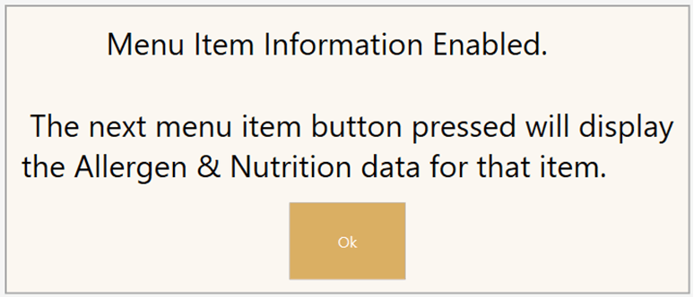 This dialog says Menu item information enabled. The next menu item button pressed will display the Allergen & Nutrition data for that item.