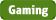 This is the Gaming badge. This is the Gaming badge.
