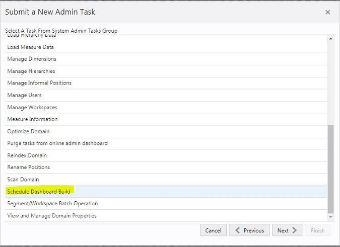 This figure shows selecting the Schedule Dashboard Build task. This figure shows selecting the Schedule Dashboard Build task.
