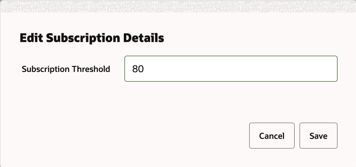 Editing Subscription Threshold Details Editing Subscription Threshold Details