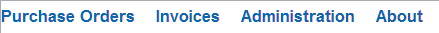 Illustrates the titles of the dropdown menus (Purchase Orders, Invoices, Administration, and About). Illustrates the titles of the dropdown menus (Purchase Orders, Invoices, Administration, and About).