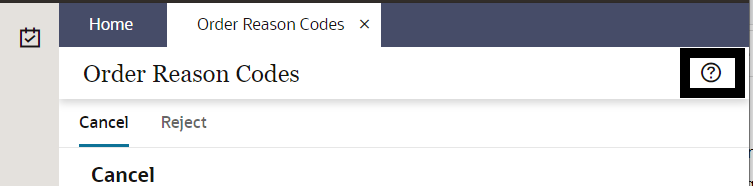 Illustrates the help icon to the far right of the Order Reason Codes screen title. Illustrates the help icon to the far right of the Order Reason Codes screen title.